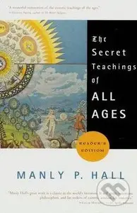 Secret Teachings of All Ages - Manly P. Hall