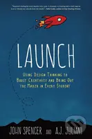 Launch (Using Design Thinking to Boost Creativity and Bring Out the Maker in Every Student) - kniha z kategorie Humanitní a společenské vědy