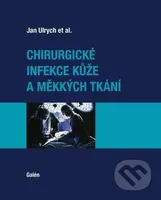 Chirurgické infekce kůže a měkkých tkání - Jan Ulrych - kniha z kategorie Vysoké školy