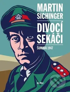 Divocí sekáči (Šumava 1947) - Martin Sichinger, Ivan Brůha (Ilustrátor) - kniha z kategorie Beletrie