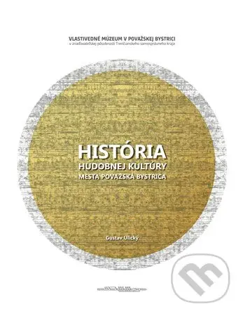 História hudobnej kultúry mesta Považská Bystrica - Gustav Ulický - kniha z kategorie Hudba
