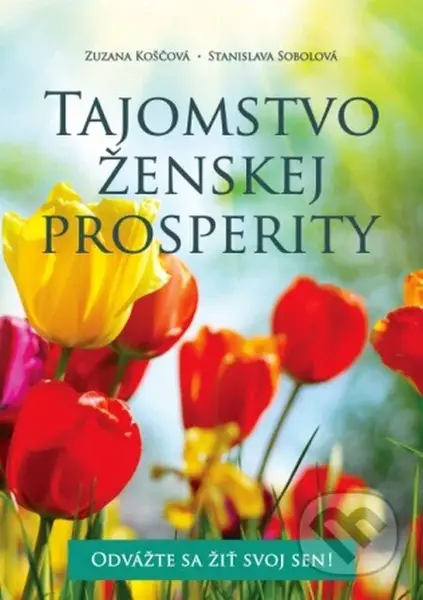 Tajomstvo ženskej prosperity - Zuzana Koščová, Stanislava Sobolová - kniha z kategorie Psychologie