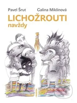 Lichožrouti navždy - Galina Miklínová, Pavel Šrut - kniha z kategorie Beletrie pro děti