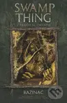Swamp Thing - Bažináč 5 (V prach se obrátíš) - Alan Moore
