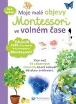 Moje malé objevy: Montessori ve volném čase - kniha z kategorie Předškolní pedagogika