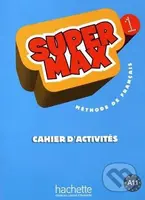 Super Max 1: Cahier d'Activites - Hugues Denisot - kniha z kategorie Jazykové učebnice a slovníky