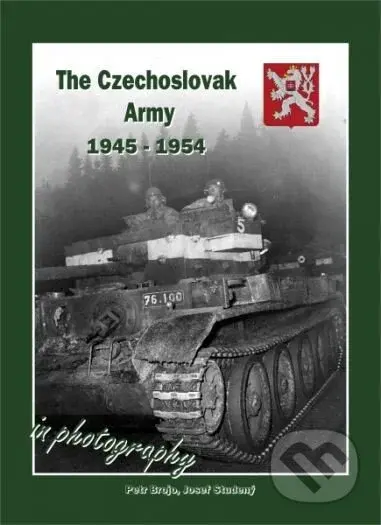 The Czechoslovak Army 1945-1954 (In photography) - Petr Brojo, Josef Studený - kniha z kategorie Historie