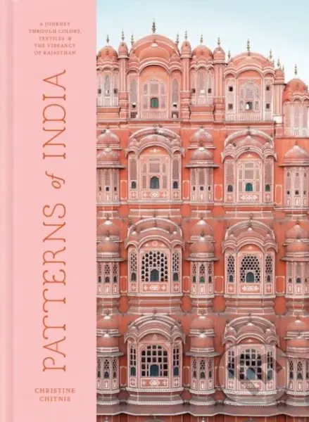 Patterns of India (A Journey Through Colours, Textiles, and the Vibrancy of Rajasthan) - kniha z kategorie Design