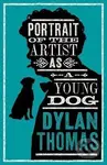 Portrait Of The Artist As A Young Dog and Other Fiction: New Annotated Edition
