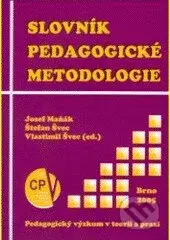 Slovník pedagogické metodologie - Josef Maňák, Štefan Švec, Vlastimil Švec
