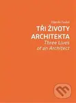Tři životy architekta (Three Lives of an Architect) - kniha z kategorie Architektura