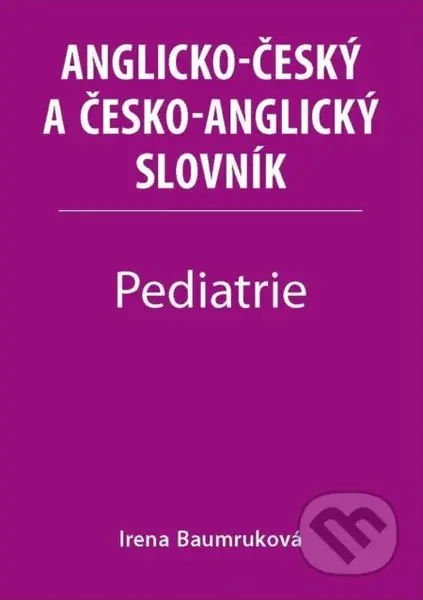 Pediatrie - Anglicko-český a česko-anglický slovník - kniha z kategorie Medicína