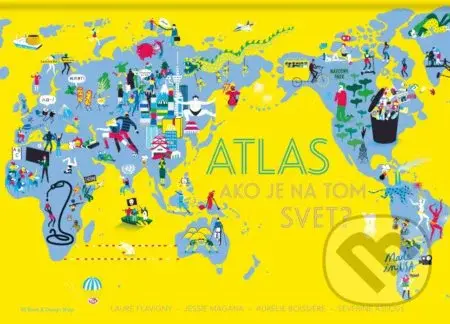 Atlas - ako je na tom svet? - Laure Flavigny - kniha z kategorie Atlasy