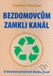 Bezdomovcům zamkli kanál (O životním prostředí docela jinak) - kniha z kategorie Odborné a naučné