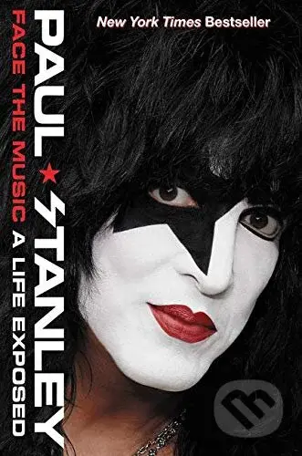 Face the Music (A Life Exposed) - Paul Stanley - kniha z kategorie Životopisy