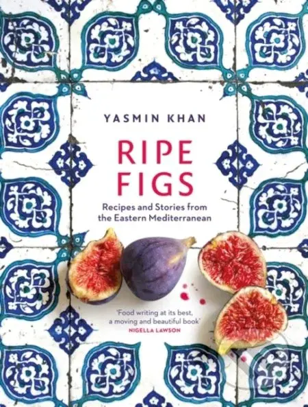 Ripe Figs (Recipes and Stories from the Eastern Mediterranean) - kniha z kategorie Národní kuchyně