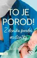 To je porod! (Z deníku porodní asistentky) - Leah Hazard - kniha z kategorie Vztahy a rodina
