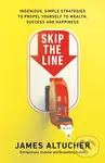 Skip the Line (Ingenious, Simple Strategies to Propel Yourself to Wealth, Success and Happiness) - kniha z kategorie Podnikání