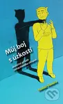 Můj boj s úzkostí (Skutečný příběh čtrnáctiletého chlapce) - Tomáš Vondra