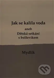 Jak se kalila voda (aneb Dětská setkání s bolševikem)