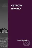 Ostrovy nikoho - Maroš Rovňák - kniha z kategorie Umění, design a architektura