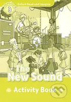 Oxford Read and Imagine: Level 3 - The New Sound Activity Book - kniha z kategorie 1. stupeň