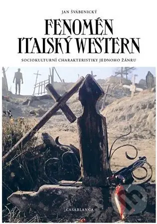 Fenomén italský western (Sociokulturní charakter jednoho žánru) - kniha z kategorie Film
