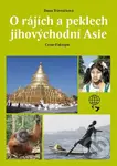 O rájích a peklech Jihovýchodní Asie (Cesto-Faktopis) - kniha z kategorie Cestopisy z Asie