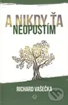 A nikdy ťa neopustím - Richard Vašečka - kniha z kategorie Vztahy a rodina