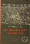 Pod rakouskou orlicí a českým lvem - František Stanislav Petr - kniha z kategorie Historie