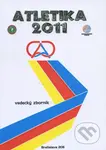 Atletika 2011 (Vedecký zborník) - Dušana Čierna - kniha z kategorie Beletrie