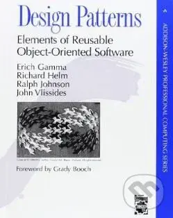 Design Patterns (Elements of Reusable Object-Oriented Software) - Erich Gamma a kol.