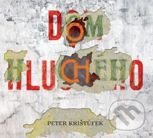 Dom hluchého - Peter Krištúfek - audiokniha z kategorie Společenská beletrie