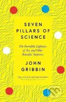 Seven Pillars of Science (The Incredible Lightness of Ice, and Other Scientific Surprises) - kniha z kategorie Přírodní vědy a technika