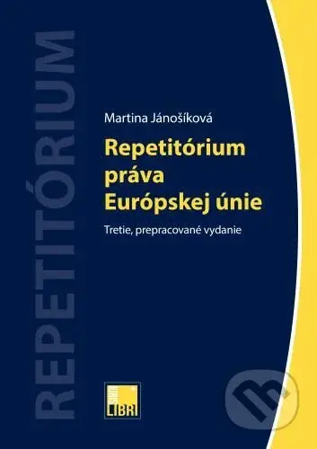 Repetitórium práva Európskej únie (3.vydanie) - Martina Jánošíková - kniha z kategorie Správní právo