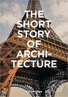The Short Story of Architecture (A Pocket Guide to Key Styles, Buildings, Elements and Materials) - kniha z kategorie Architektura