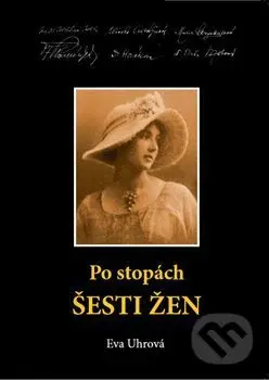 Po stopách šesti žen - Eva Uhrová - kniha z kategorie Životopisy