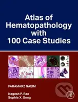 Atlas of Hematopathology with 100 Case Studies - Faramarz Naeim, P. Nagesh Rao, Sophie X. Song - kniha z kategorie Hematologie