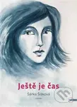 Ještě je čas - Šárka Šišková - kniha z kategorie Beletrie