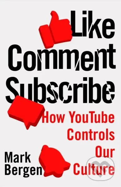 Like, Comment, Subscribe - Mark Bergen