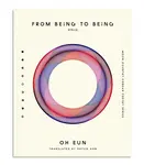 From Being to Being - Oh Eun
