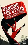 Dancing for Stalin (A Dancer’s Story of Courage and Survival in Soviet Russia) - kniha z kategorie Beletrie