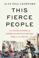 This Fierce People (The Untold Story of America's Revolutionary War in the South) - kniha z kategorie Historie