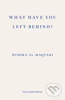 What Have You Left Behind? - Bushra Al-Maqtari - kniha z kategorie Historie