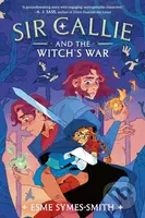Sir Callie and the Witch's War - Esme Symes-Smith - kniha z kategorie Pro děti