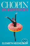 Chopin in Kentucky - Elizabeth Heichelbech - kniha z kategorie Společenská beletrie