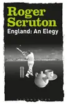 England: An Elegy - Sir Roger Scruton