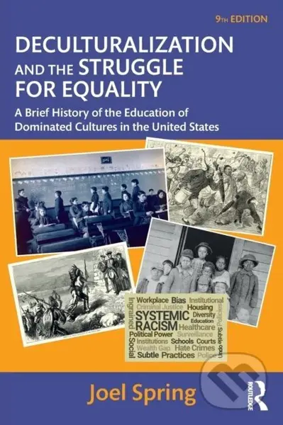 Deculturalization and the Struggle for Equality (A Brief History of the Education of Dominated Cultures in the United States) - kniha z kategorie…