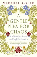 A Gentle Plea for Chaos - Mirabel Osler