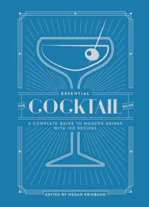 The Essential Cocktail Book - Megan Krigbaum